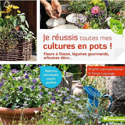 Je réussis toutes mes cultures en pots !