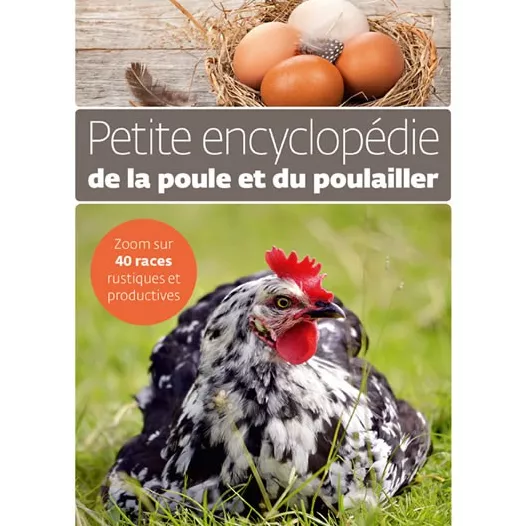 Petite encyclopédie de la poule et du poulailler