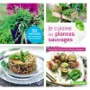 Je cuisine les plantes sauvages